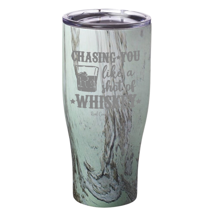 Chasing You Like a Shot of Whiskey  Laser Etched Tumblers