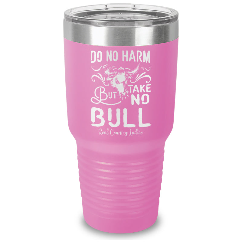 Do No Harm But Take No Bull Laser Etched Tumbler