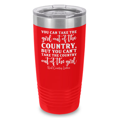 You Can Take The Girl Out Of The Country Laser Etched Tumbler