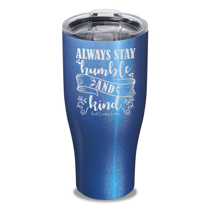 Always Stay Humble And Kind Laser Etched Tumbler