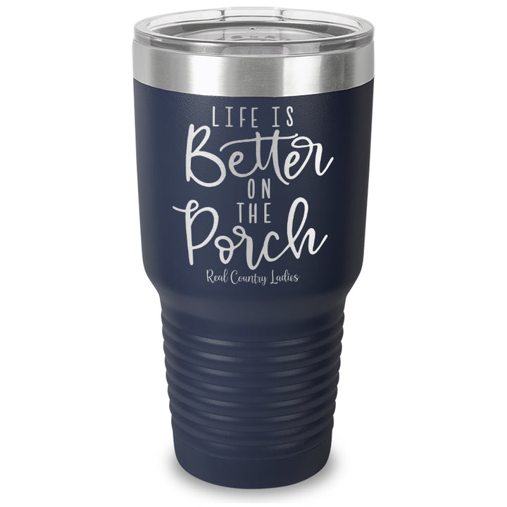 Life Is Better On The Porch Laser Etched Tumbler