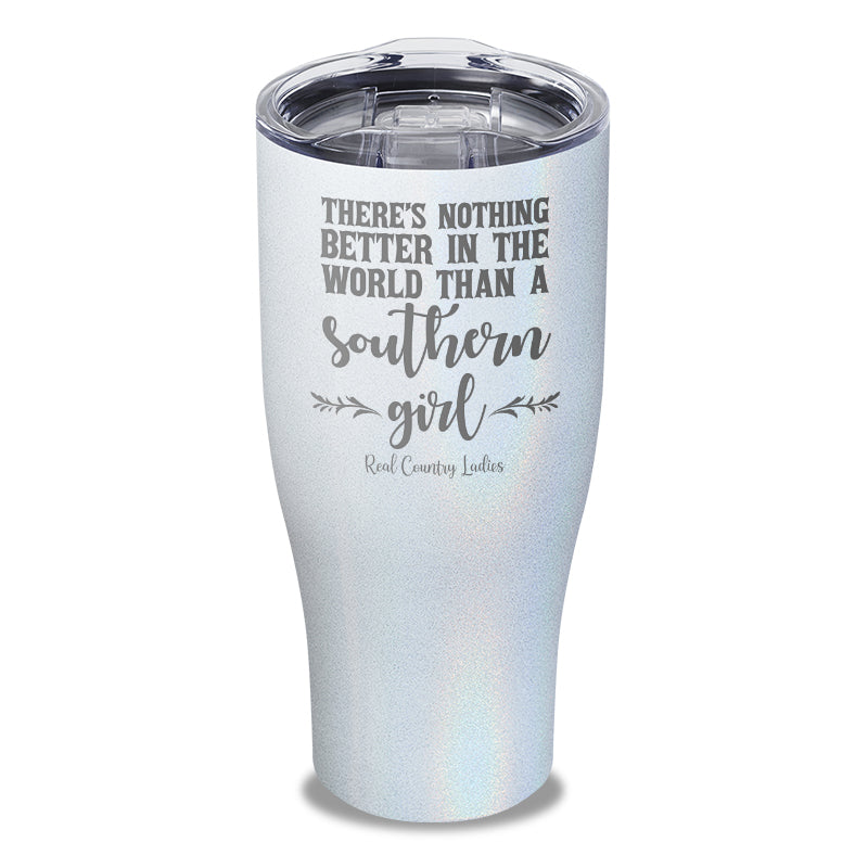 Nothing Better Than A Southern Girl Laser Etched Tumbler