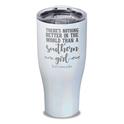 Nothing Better Than A Southern Girl Laser Etched Tumbler