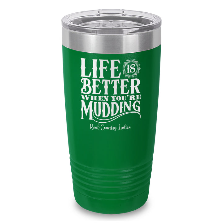 Life Is Better When You're Mudding Laser Etched Tumbler