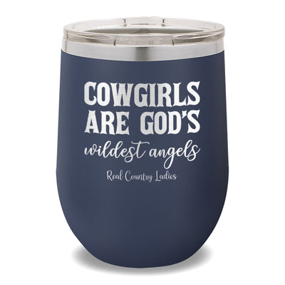 Cowgirls Are God's Wildest Angels 12oz Stemless Wine Cup