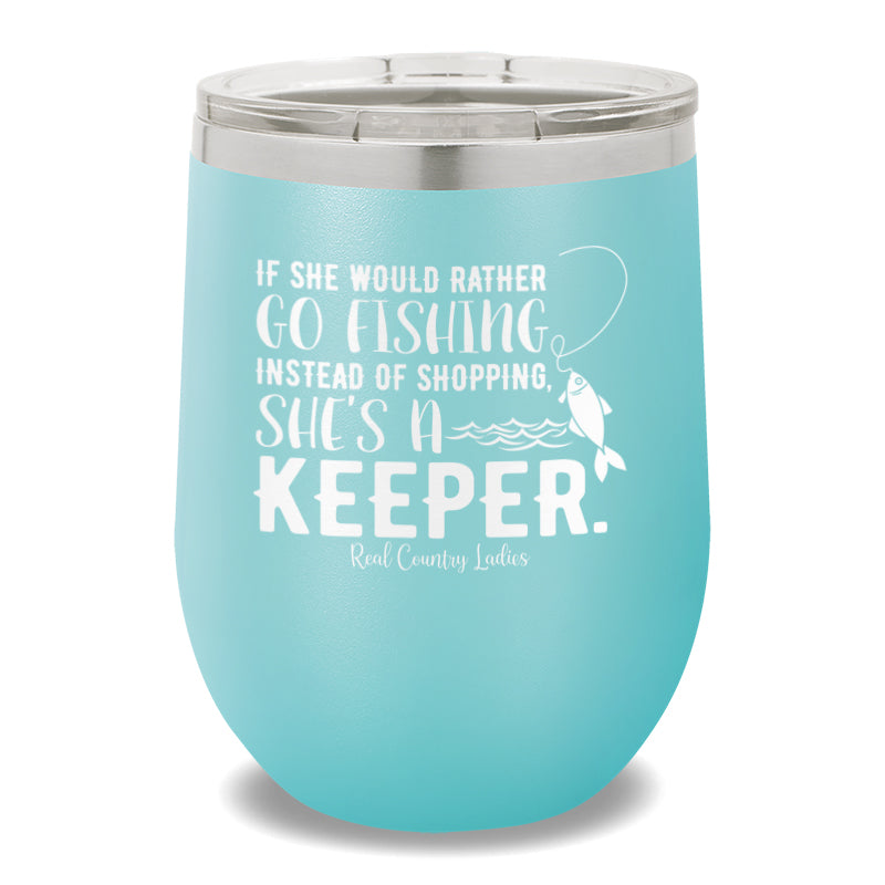 If She Would Rather Go Fishing 12oz Stemless Wine Cup