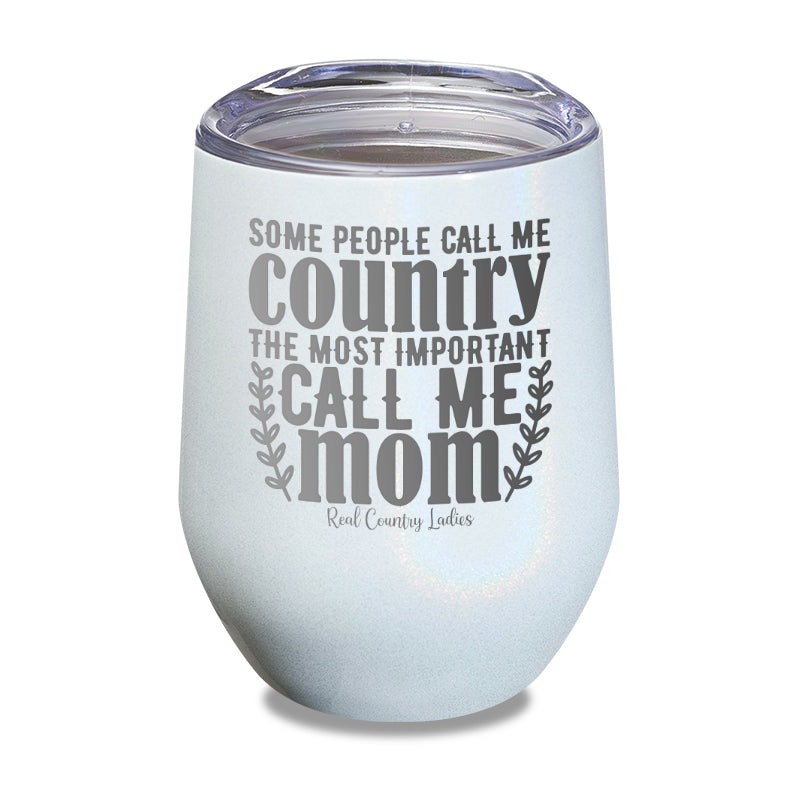 Some People Call Me Country Laser Etched Tumbler