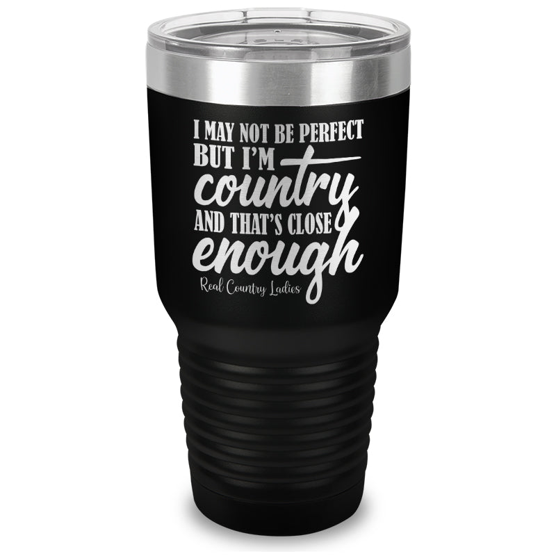 I May Not Be Perfect Laser Etched Tumbler