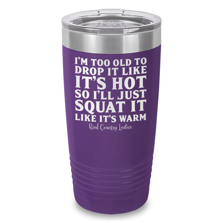 Drop It Like Its Hot Laser Etched Tumbler