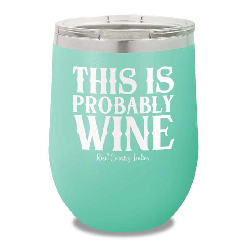 This Is Probably Wine 12oz Stemless Wine Cup