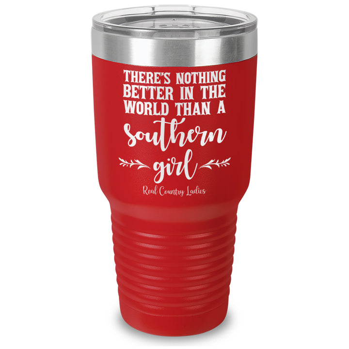 Nothing Better Than A Southern Girl Laser Etched Tumbler