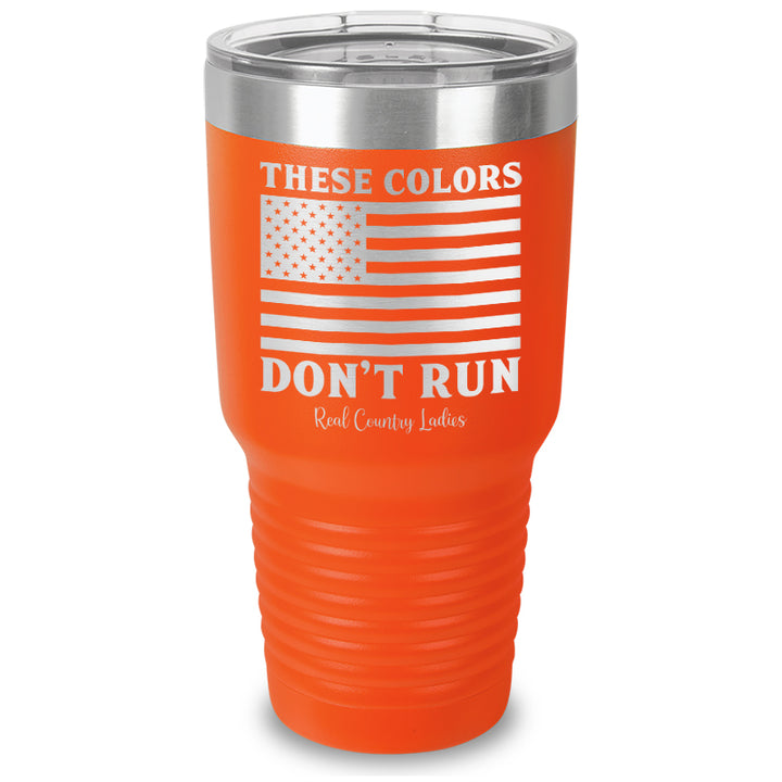 These Colors Don't Run Laser Etched Tumbler