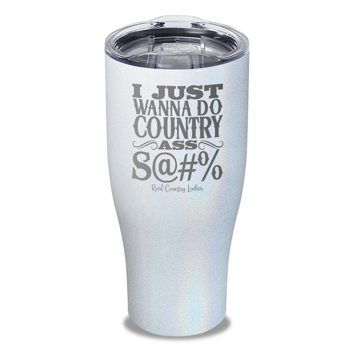 Country Ass Shit Laser Etched Tumbler