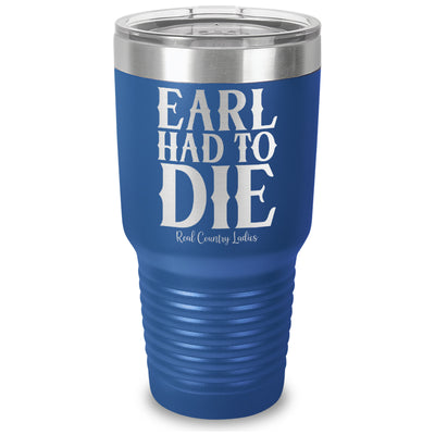 Earl Had To Die Laser Etched Tumbler