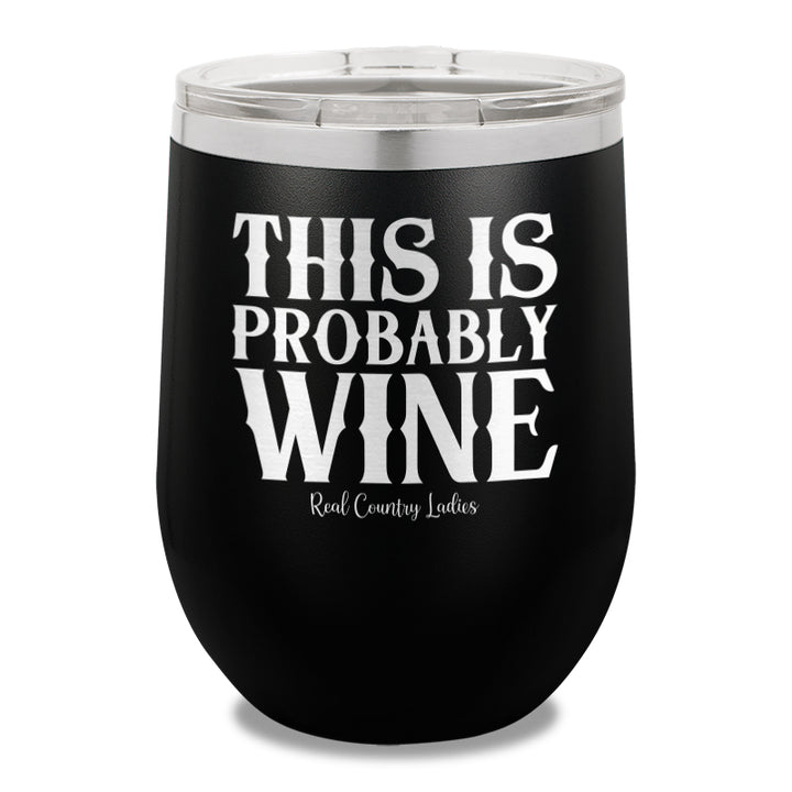 This Is Probably Wine 12oz Stemless Wine Cup