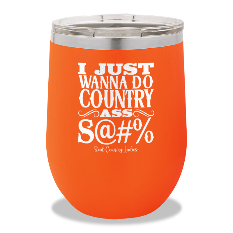 Country Ass Shit Stemless Wine Cup