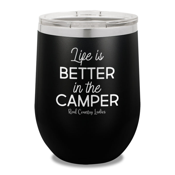 Life Is Better In The Camper 12oz Stemless Wine Cup