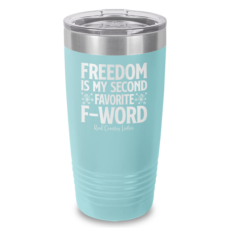 Freedom Is My Second Favorite F Word Laser Etched Tumbler