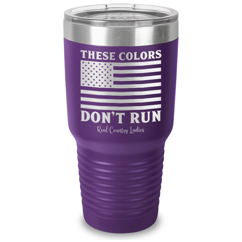 These Colors Don't Run Laser Etched Tumbler