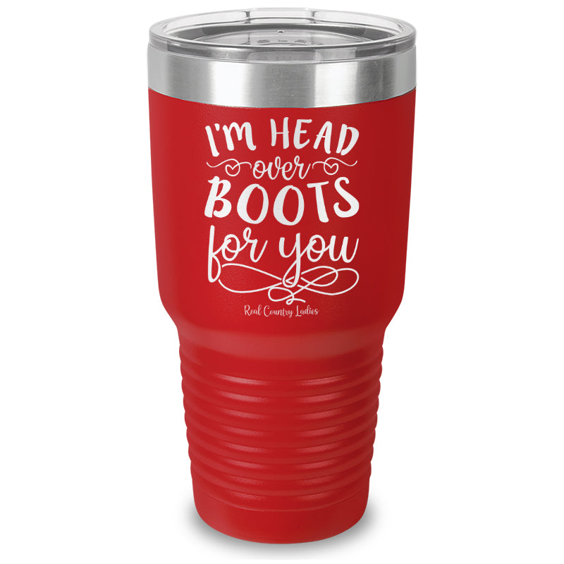 I'm Head Over Boots For You Laser Etched Tumbler