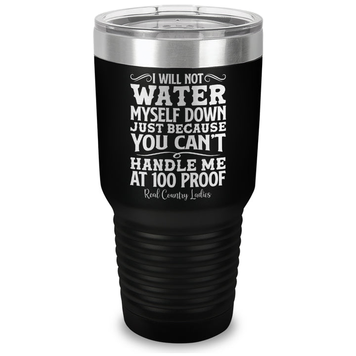 I Will Not Water Myself Down Laser Etched Tumbler