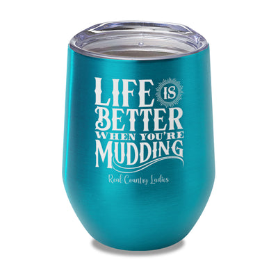 Life Is Better When You're Mudding Laser Etched Tumbler