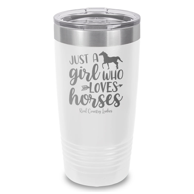 Just A Girl Who Loves Horses Laser Etched Tumbler