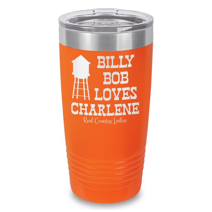 Billy Bob Loves Charlene Laser Etched Tumbler