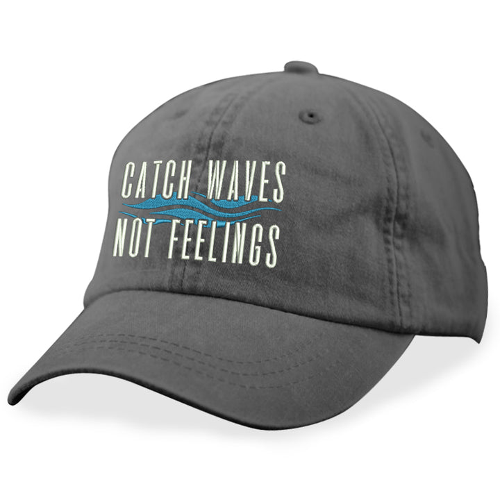 Catch Waves Not Feelings Hat