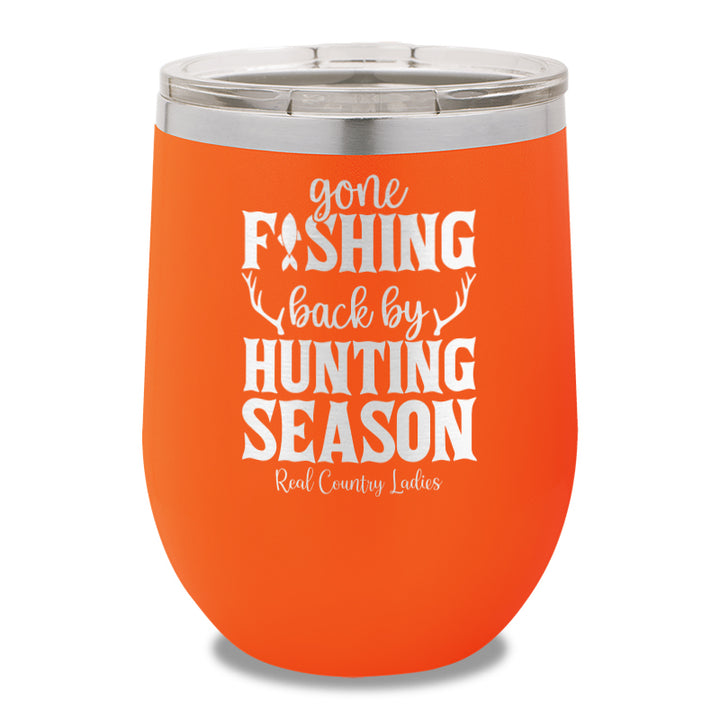 Gone Fishing Back By Hunting Season 12oz Stemless Wine Cup