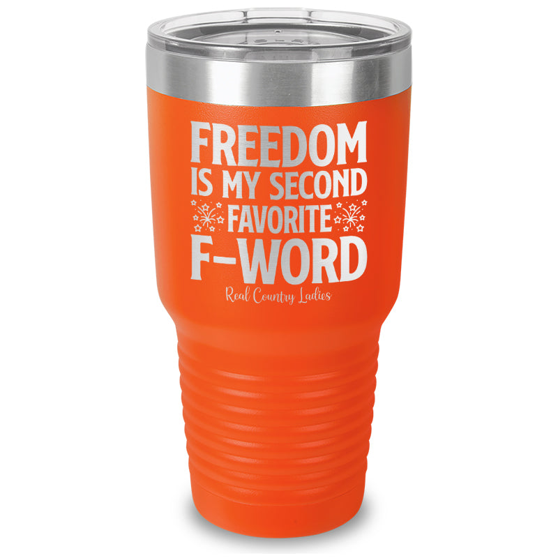 Freedom Is My Second Favorite F Word Laser Etched Tumbler