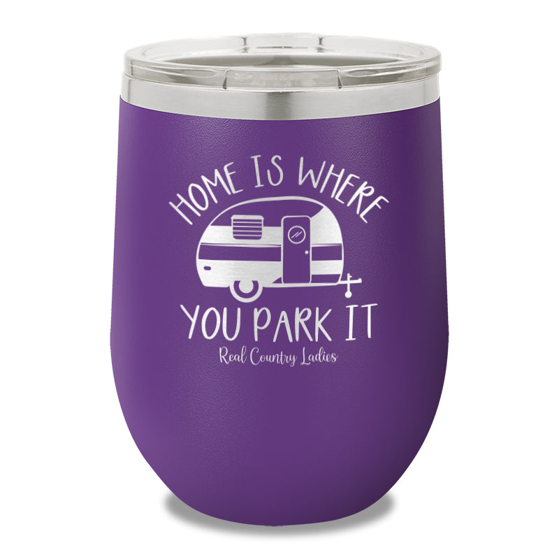 Home Is Where You Park It 12oz Stemless Wine Cup