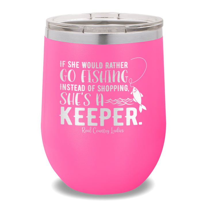 If She Would Rather Go Fishing 12oz Stemless Wine Cup