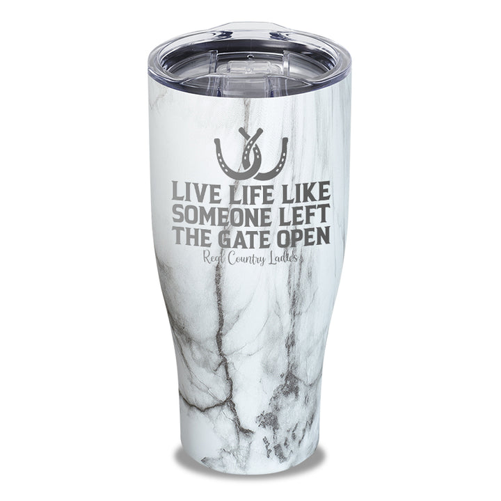 Live Life Like Someone Left The Gate Open Laser Etched Tumbler