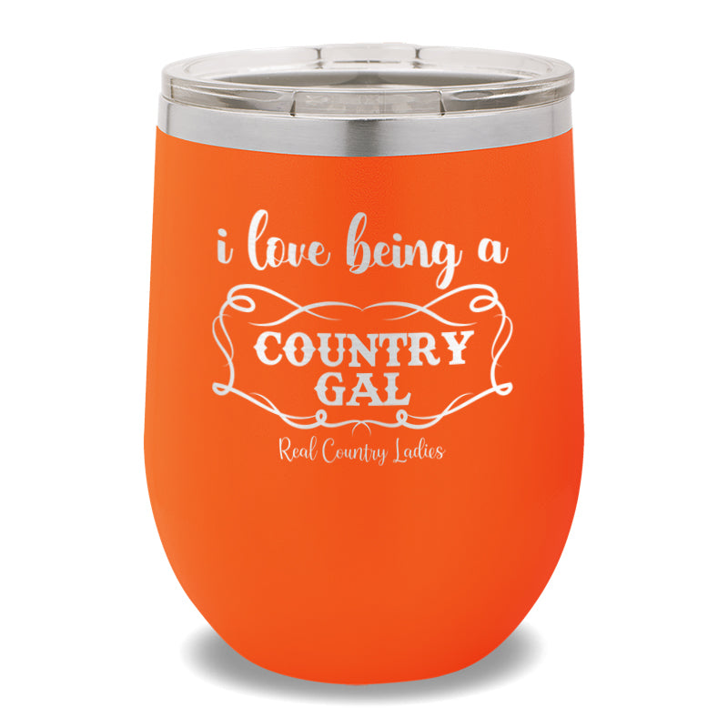 I Love Being A Country Gal 12oz Stemless Wine Cup