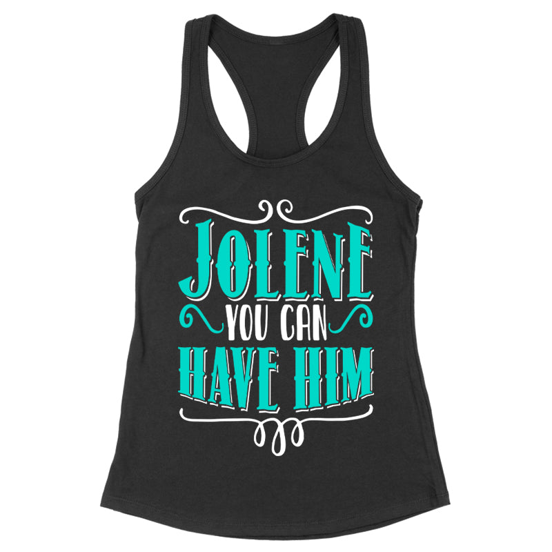 Jolene You Can Have Him Apparel
