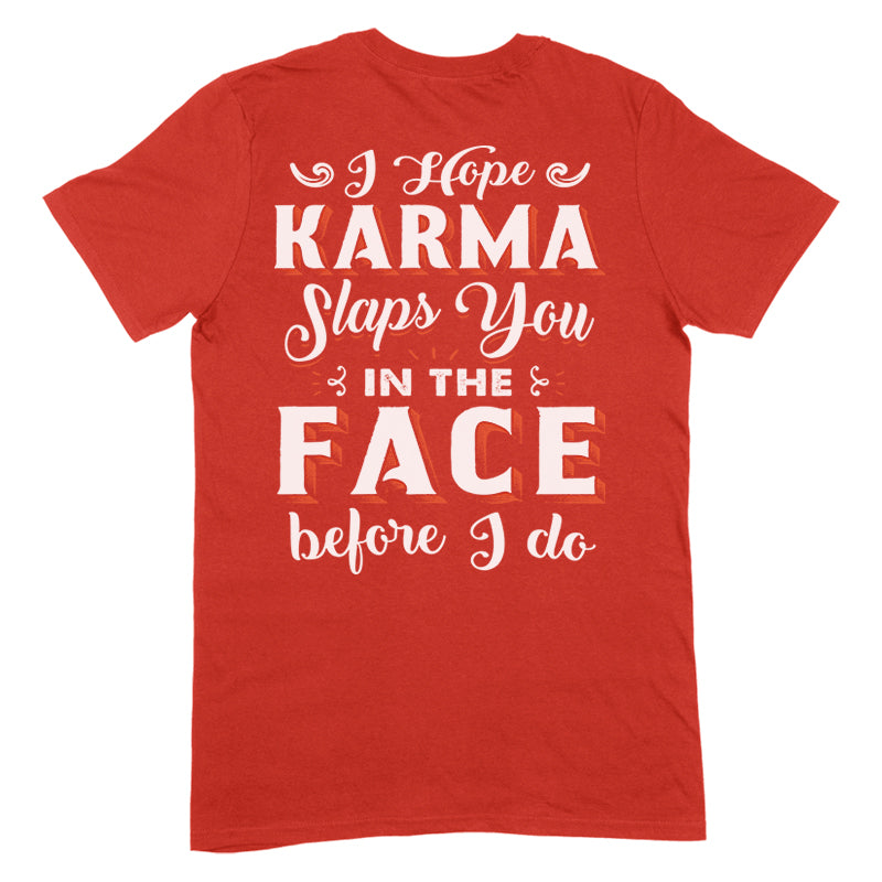Karma Slaps You In The Face Apparel