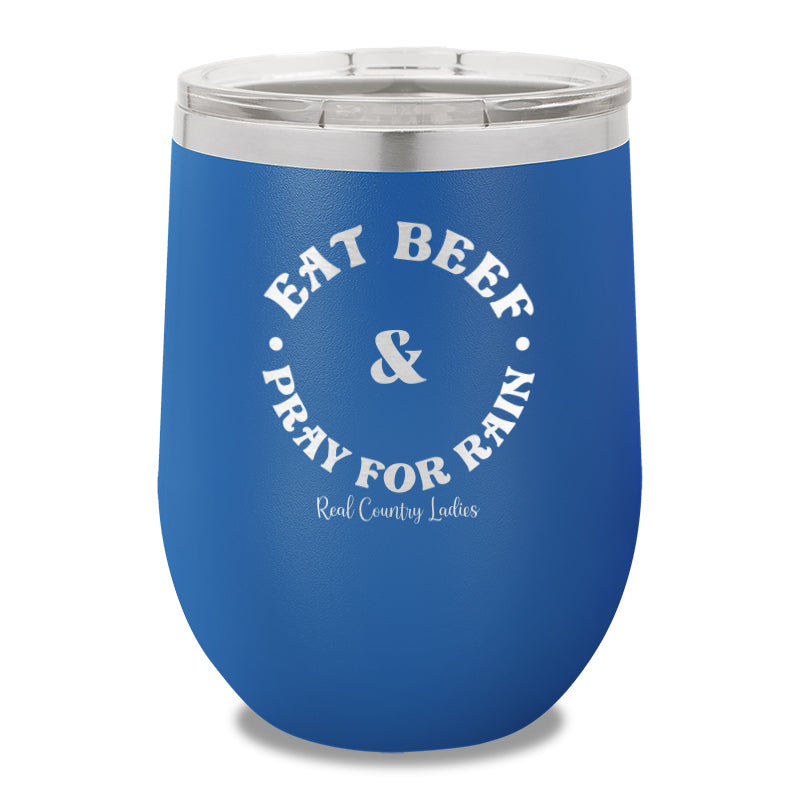 Eat Beef & Pray For Rain 12oz Stemless Wine Cup