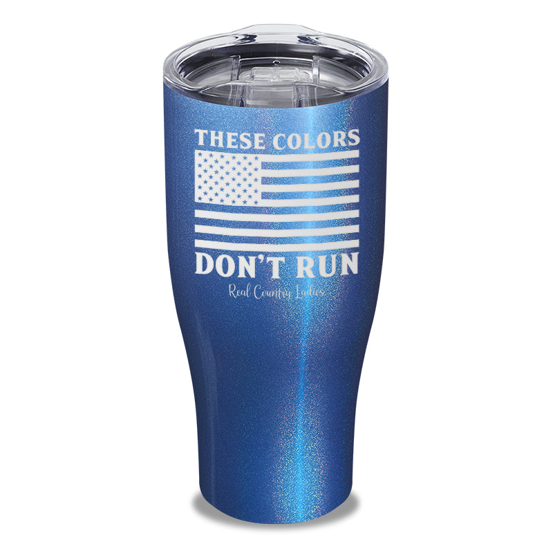 These Colors Don't Run Laser Etched Tumbler