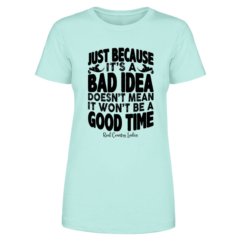 Just Because It's A Bad Idea Black Print Front Apparel