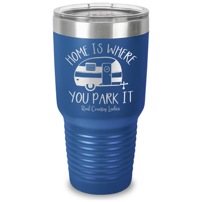 Home Is Where You Park It Laser Etched Tumbler