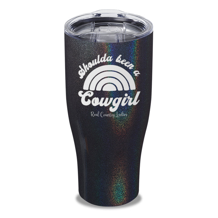 Shoulda Been A Cowgirl Laser Etched Tumbler