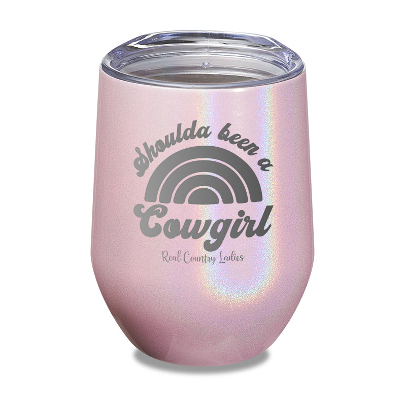 Shoulda Been A Cowgirl Laser Etched Tumbler