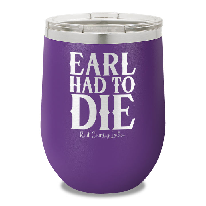 Earl Had To Die 12oz Stemless Wine Cup