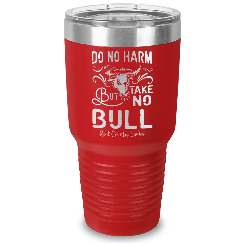 Do No Harm But Take No Bull Laser Etched Tumbler