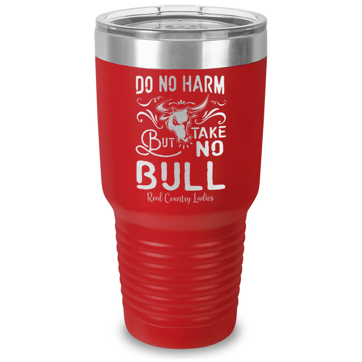 Do No Harm But Take No Bull Laser Etched Tumbler