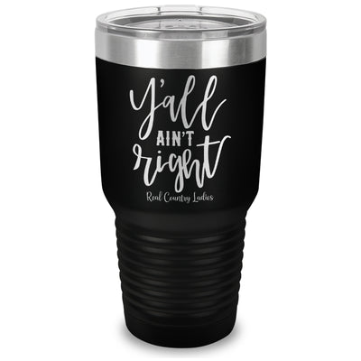 Y'all Ain't Right Laser Etched Tumbler