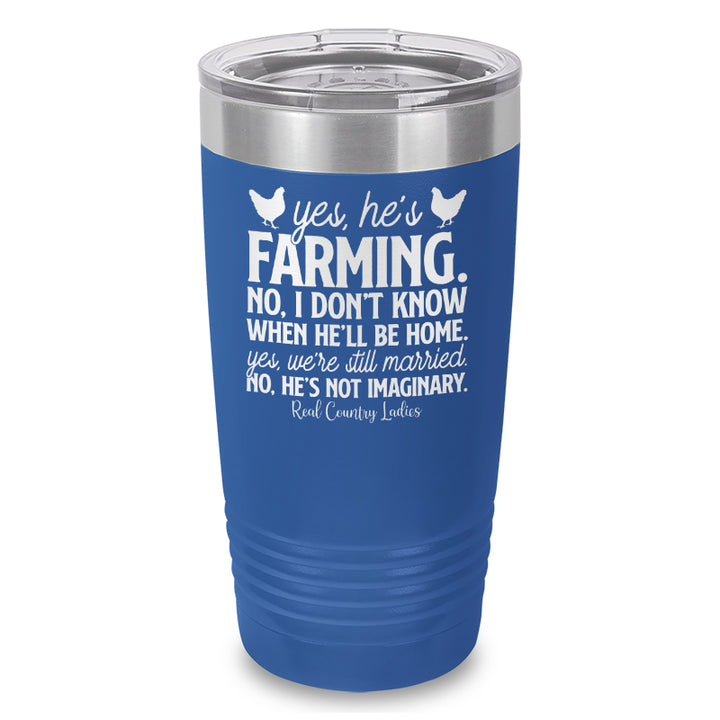 Yes He's Farming Laser Etched Tumbler