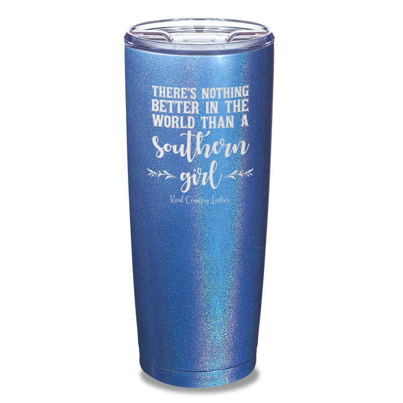 Nothing Better Than A Southern Girl Laser Etched Tumbler