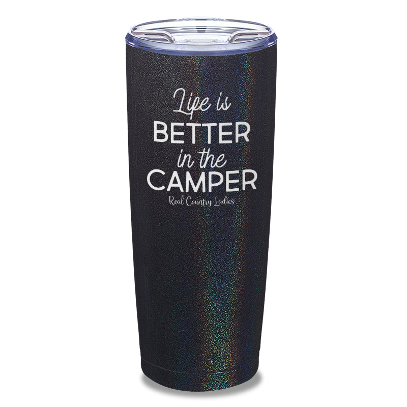 Life Is Better In The Camper Laser Etched Tumbler